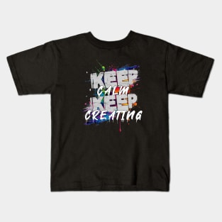 Keep Calm Keep Creating Kids T-Shirt